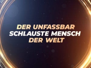 Der unfassbar schlauste Mensch der Welt